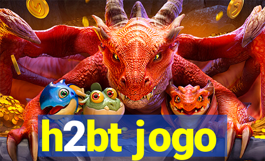 h2bt jogo